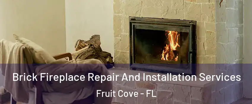  Brick Fireplace Repair And Installation Services Fruit Cove - FL
