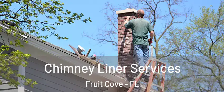  Chimney Liner Services Fruit Cove - FL