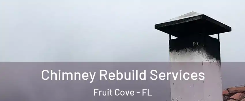  Chimney Rebuild Services Fruit Cove - FL