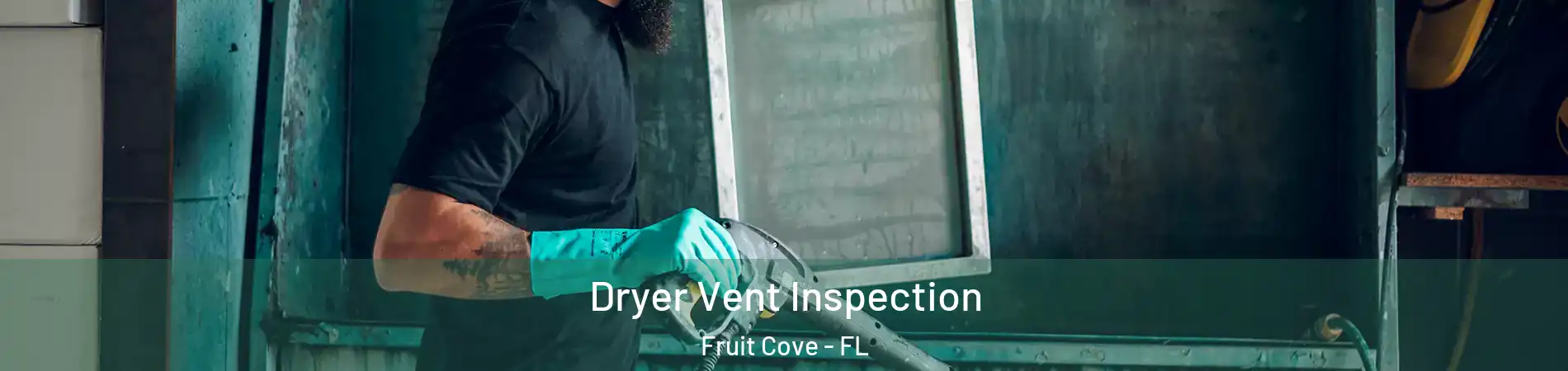  Dryer Vent Inspection Fruit Cove - FL