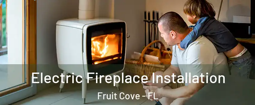  Electric Fireplace Installation Fruit Cove - FL