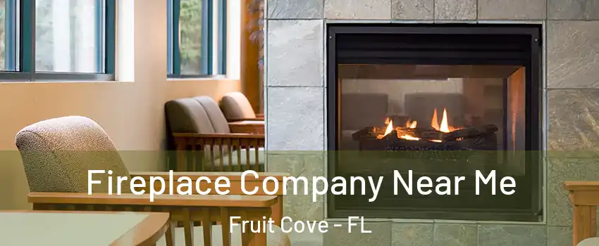  Fireplace Company Near Me Fruit Cove - FL