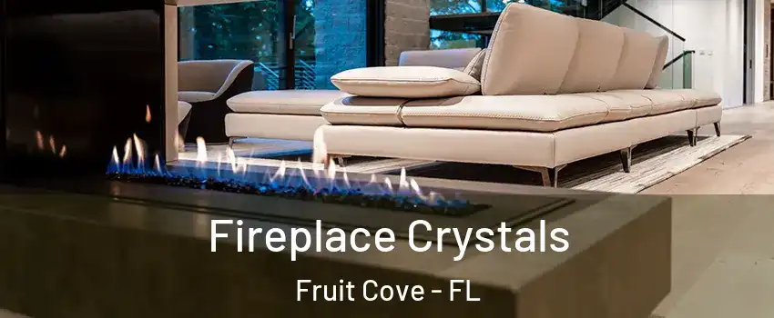  Fireplace Crystals Fruit Cove - FL