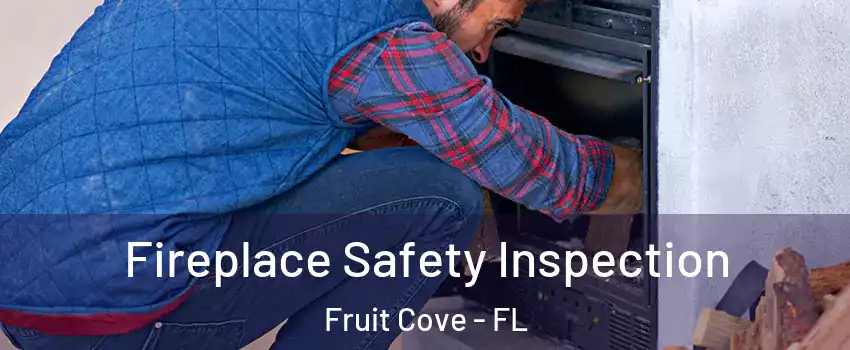  Fireplace Safety Inspection Fruit Cove - FL
