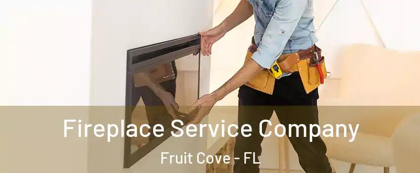  Fireplace Service Company Fruit Cove - FL