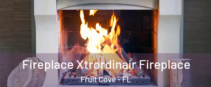  Fireplace Xtrordinair Fireplace Fruit Cove - FL