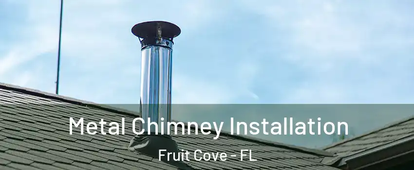  Metal Chimney Installation Fruit Cove - FL