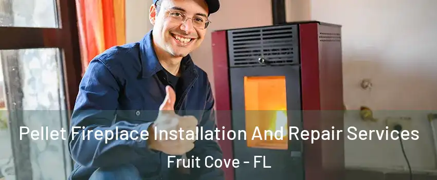  Pellet Fireplace Installation And Repair Services Fruit Cove - FL
