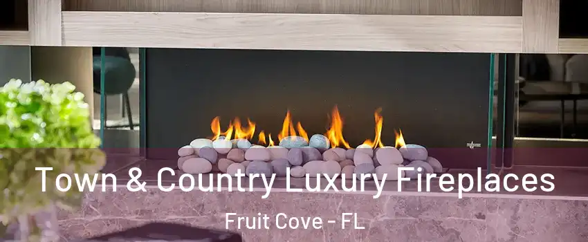  Town & Country Luxury Fireplaces Fruit Cove - FL