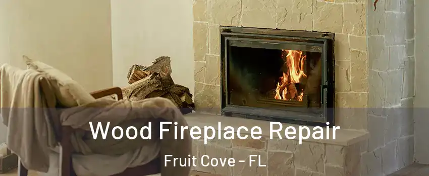  Wood Fireplace Repair Fruit Cove - FL